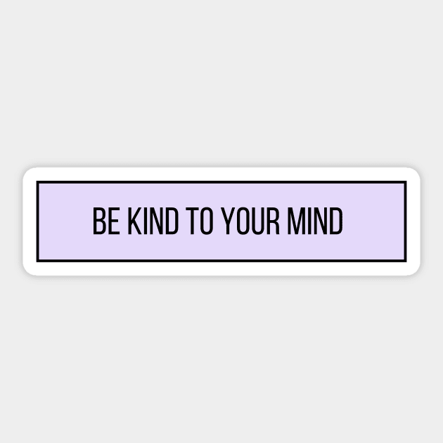 Be Kind to Your Mind - Positive Quotes Sticker by BloomingDiaries